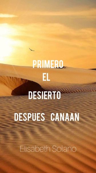 Primero el Desierto, Después Canaán (eBook, ePUB)