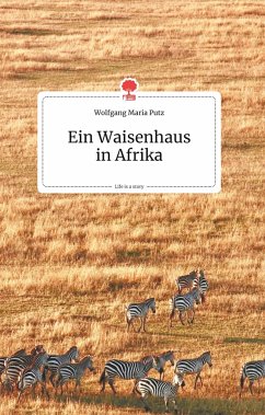 Ein Waisenhausin Afrika. Life is a Story - story.one - Putz, Wolfgang Maria