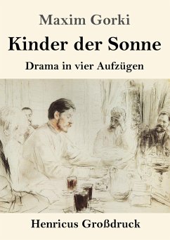 Kinder der Sonne (Großdruck) - Gorki, Maxim