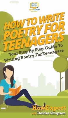 How To Write Poetry For Teenagers - Howexpert; Simpson, Deidre
