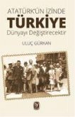 Atatürkün Izinde Türkiye Dünyayi Degistirecektir