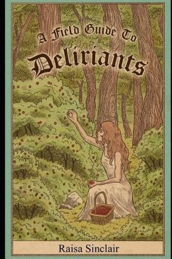 A Field Guide To Deliriants - Sinclair, Raisa