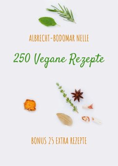 250 Vegane Rezepte (eBook, ePUB) - Nelle, Albrecht-Bodomar