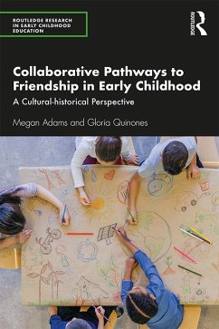 Collaborative Pathways to Friendship in Early Childhood (eBook, PDF) - Adams, Megan; Quinones, Gloria