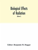 Biological effects of radiation; mechanism and measurement of radiation, applications in biology, photochemical reactions, effects of radiant energy on organisms and organic products (Volume I)