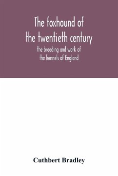 The foxhound of the twentieth century - Bradley, Cuthbert