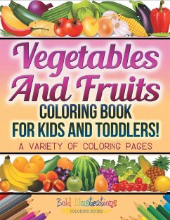 Vegetables And Fruits Coloring Book For Kids And Toddlers! - Illustrations, Bold