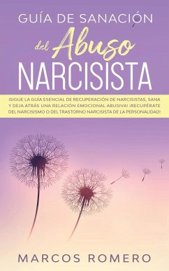 Guía de sanación del abuso narcisista - Romero, Marcos