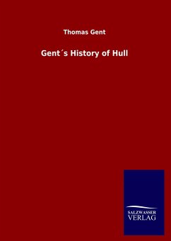 Gent´s History of Hull - Gent, Thomas
