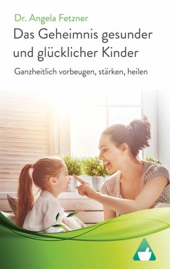 Das Geheimnis gesunder und glücklicher Kinder (eBook, ePUB) - Fetzner, Angela
