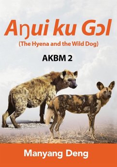 The Hyena and the Wild Dog (Aŋui ku Gɔl) is the second book of AKBM kids' books - Deng, Manyang
