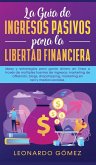 La Guía de Ingresos Pasivos para la Libertad Financiera