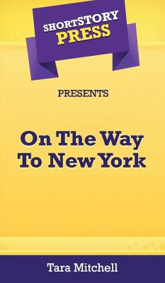 Short Story Press Presents On The Way To New York - Mitchell, Tara