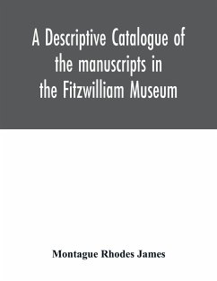 A descriptive catalogue of the manuscripts in the Fitzwilliam Museum - Rhodes James, Montague