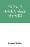 Vital records of Hardwick, Massachusetts, to the year 1850