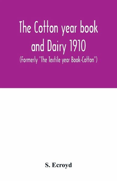 The Cotton year book and Dairy 1910 (Formerly The Cotton year book and Dairy 1910 (Formerly