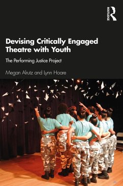 Devising Critically Engaged Theatre with Youth (eBook, PDF) - Alrutz, Megan; Hoare, Lynn