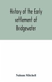 History of the early settlement of Bridgewater, in Plymouth county, Massachusetts, including an extensive Family register