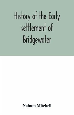 History of the early settlement of Bridgewater, in Plymouth county, Massachusetts, including an extensive Family register - Mitchell, Nahum