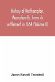 History of Northampton, Massachusetts, from its settlement in 1654 (Volume II)