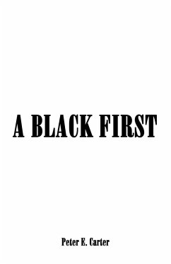 A BLACK FIRST - Carter, Peter E.