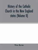 History of the Catholic Church in the New England states (Volume II)