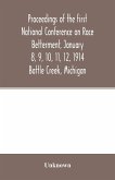 Proceedings of the first National Conference on Race Betterment, January 8, 9, 10, 11, 12, 1914. Battle Creek, Michigan