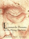 Leonardo Dreams of His Flying Machine - Hardcover Picture Book to Accompany Eric Whitacre's Choral Masterpiece, with Artwork by Anne Horjus and Text b