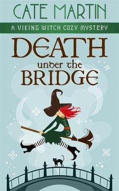 Death Under the Bridge (The Viking Witch Cozy Mysteries, #2) (eBook, ePUB) - Martin, Cate