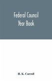 Federal Council year Book; An Ecclesiastical and Statistical Directory of the Federal Council, its Commissions and its constituent bodies, and of all other religious organizations in the United States Covering the Year 1916