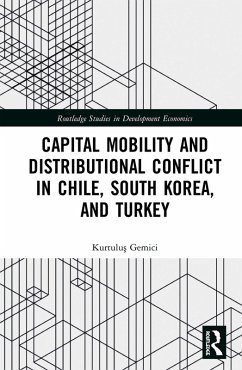Capital Mobility and Distributional Conflict in Chile, South Korea, and Turkey (eBook, PDF) - Gemici, Kurtulus
