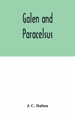 Galen and Paracelsus - C. Dalton, J.