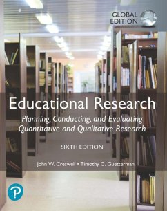 Educational Research: Planning, Conducting, and Evaluating Quantitative and Qualitative Research, Global Edition - Creswell, John