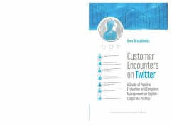 Customer Encounters on Twitter - A Study of Positive Evaluation and Complaint Management on English Corporate Profiles - Tereszkiewicz, Anna
