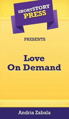 Short Story Press Presents Love On Demand - Zabala, Sade Andria