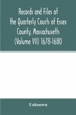 Records and files of the Quarterly Courts of Essex County, Massachusetts (Volume VII) 1678-1680