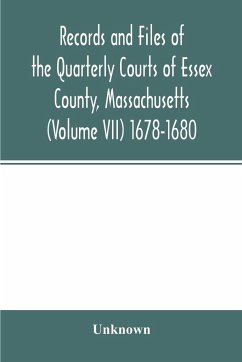Records and files of the Quarterly Courts of Essex County, Massachusetts (Volume VII) 1678-1680 - Unknown