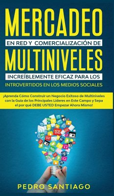 Mercadeo en red y comercialización de Multiniveles increíblemente eficaz para los introvertidos en los medios sociales - Santiago, Pedro