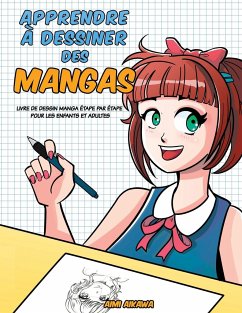 Apprendre à desinner des mangas: Livre de dessin manga - étape par étape pour les enfants et adultes - Aikawa, Aimi