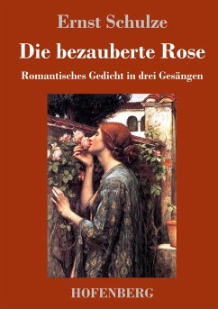 Die bezauberte Rose - Schulze, Ernst