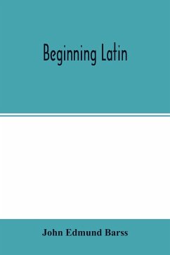 Beginning Latin - Edmund Barss, John