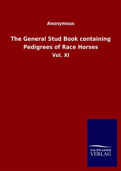 The General Stud Book containing Pedigrees of Race Horses - Anonymous