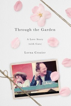 Through the Garden: A Love Story (with Cats) - Crozier, Lorna