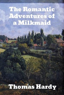 The Romantic Adventures of a Milkmaid - Hardy, Thomas