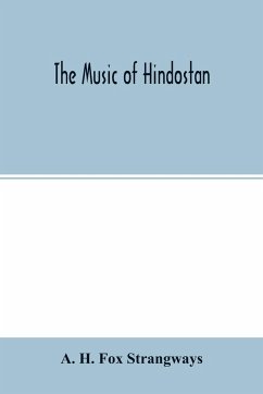 The music of Hindostan - H. Fox Strangways, A.