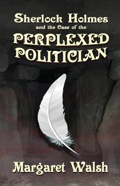 Sherlock Holmes and The Case of The Perplexed Politician - Walsh, Margaret