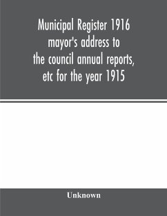 Municipal register 1916 mayor's address to the council annual reports, etc for the year 1915 - Unknown