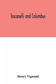 Toscanelli and Columbus. The letter and chart of Toscanelli on the route to the Indies by way of the west, sent in 1474 to the Portuguese Fernam Martins, and later on to Christopher Columbus; a critical study on the authenticity and value of these documen