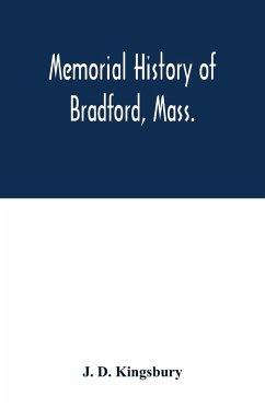 Memorial history of Bradford, Mass. - D. Kingsbury, J.
