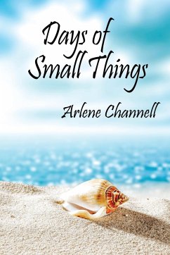 Days of Small Things - Channell, Arlene